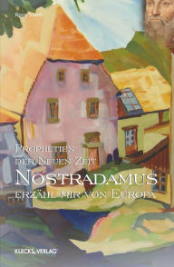 Title: Nostradamus - Prophetien der Neuen Zeit - Band 2: Erzähl mir von Europa, Author: Rose Stern