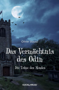 Title: Das Vermächtnis des Odin: Die Träne des Mondes, Author: Oliver Stauss