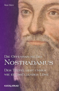 Title: Die Offenbarung des Nostradamus - Band 4: Der Teufel geht umher wie ein brüllender Löwe, Author: Rose Stern