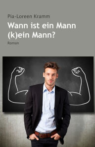 Title: Wann ist der Mann (k)ein Mann?, Author: Pia-Loreen Kramm