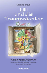 Title: Lilli und die Traumwächter: Reise nach Aldavien, Author: John R Watt