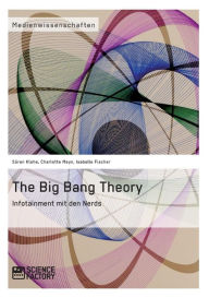 Title: The Big Bang Theory. Infotainment mit den Nerds, Author: Charlotte Meyn