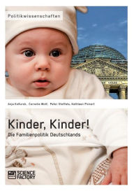 Title: Kinder, Kinder! Die Familienpolitik Deutschlands, Author: Cornelia Wolf