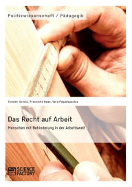 Title: Das Recht auf Arbeit. Menschen mit Behinderung in der Arbeitswelt, Author: Torsten Scholz
