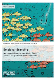 Title: Employer Branding: Wie können Unternehmen den 