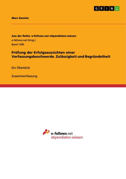 Prüfung der Erfolgsaussichten einer Verfassungsbeschwerde. Zulässigkeit und Begründetheit: Ein Überblick