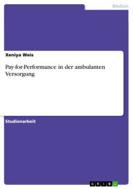 Title: Pay-for-Performance in der ambulanten Versorgung, Author: Xeniya Weis