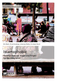 Title: Islamophobie. Hintergründe der Angst und Folgen für die Integration, Author: Christoph Mauch