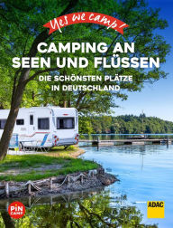 Title: Yes we camp! Camping an Seen und Flüssen: Die schönsten Plätze in Deutschland, Author: Carolin Thiersch
