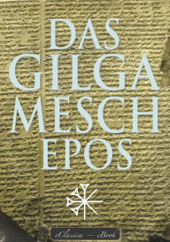 Title: Das Gilgamesch-Epos (kommentiert): Mit Zeittafel und Glossar der babylonischen Götterwelt, Author: Sîn-leqe-Unnini