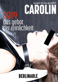 Title: Carolin. Die BDSM Geschichte einer Sub - Folge 9: Das Gebot der Reinlichkeit, Author: Jürgen Bruno Greulich