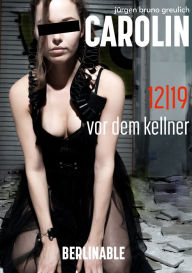 Title: Carolin. Die BDSM Geschichte einer Sub - Folge 12: Vor dem Kellner, Author: Jürgen Bruno Greulich