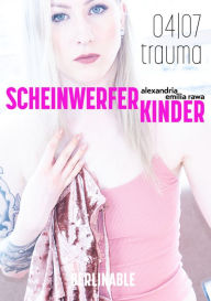 Title: ScheinwerferKinder - Folge 4: Trauma, Author: Alexandria Emilia Rawa