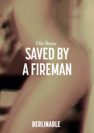 Title: Saved by a Fireman: An Adam and Evelyn Story, Author: Elle Beau
