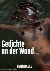 Title: Gedichte an der Wand: Fuckboy. Erotik, Verletzlichkeit und Nihilismus, Author: Ida J