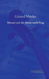 Title: Mozart auf der Reise nach Prag, Author: Eduard Mörike