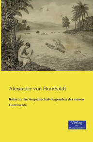 Title: Reise in die Aequinoctial-Gegenden des neuen Continents, Author: Alexander von Humboldt
