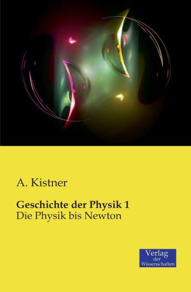 Geschichte der Physik 1: Die Physik bis Newton