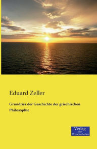Title: Grundriss der Geschichte der griechischen Philosophie, Author: Eduard Zeller