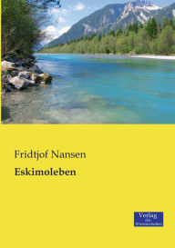 Title: Eskimoleben, Author: Fridtjof Nansen