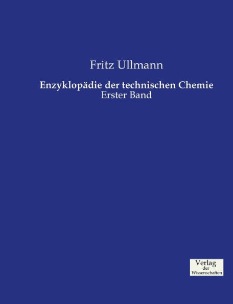 Enzyklopädie der technischen Chemie: Erster Band