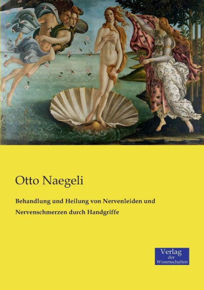 Behandlung und Heilung von Nervenleiden und Nervenschmerzen durch Handgriffe