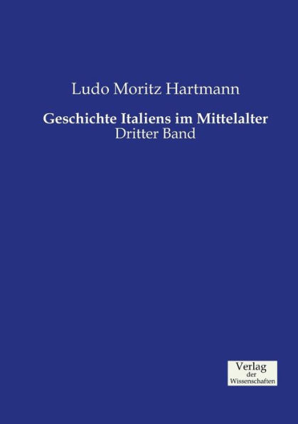 Geschichte Italiens im Mittelalter: Dritter Band