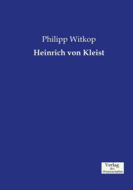 Title: Heinrich von Kleist, Author: Philipp Witkop