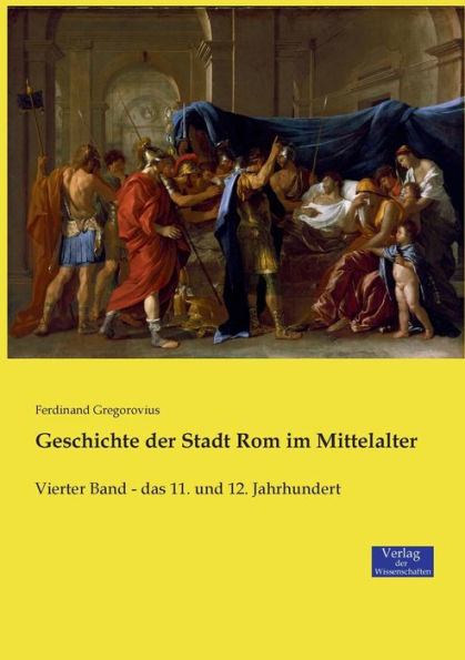 Geschichte der Stadt Rom im Mittelalter: Vierter Band - das 11. und 12. Jahrhundert