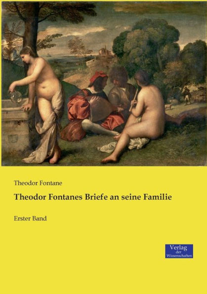 Theodor Fontanes Briefe an seine Familie: Erster Band