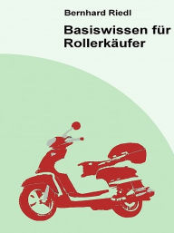 Title: Basiswissen für Rollerkäufer, Author: Bernhard Riedl
