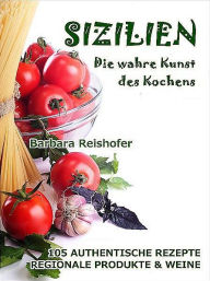 Title: SIZILIEN - Die wahre Kunst des Kochens, Author: Barbara Reishofer