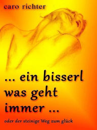 Title: ein bisserl was geht immer, Author: Caro Richter