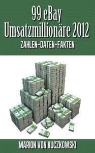 Title: 99 eBay Umsatzmillionäre 2012, Author: Marion von Kuczkowski