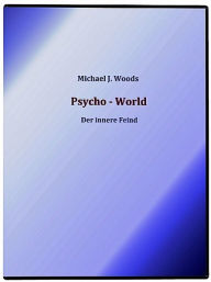 Title: Psycho-World, Author: Michael J. Woods