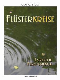 Title: Flüsterkreise. Lyrische Pergamente, Author: Olaf G. Stolp