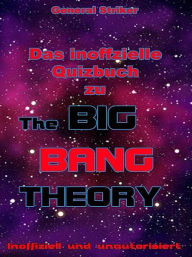 Title: Das inoffizielle Quizbuch zu The Big Bang Theory, Author: General Striker