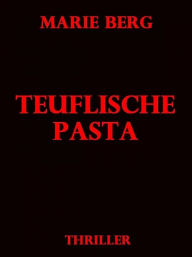 Title: Teuflische Pasta, Author: Marie Berg