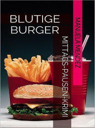 Title: Blutige Burger, Author: Manuela Mendez