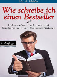 Title: Wie schreibe ich einen Bestseller, Author: Ha. A. Mehler