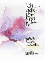 Title: Ich gebe Dir mein Wort (Gedichtband), Author: Ulrike Hoheisel