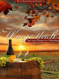 Title: Wingertleich - Ein toter Pfarrer im Weinberg, Author: Fabian Lacher