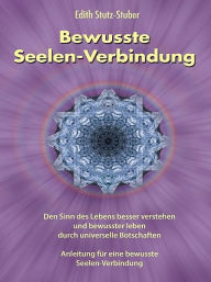 Title: Bewusste Seelen-Verbindung, Author: Edith Stutz-Stuber