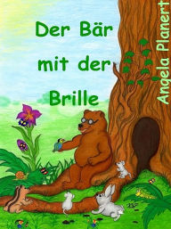 Title: Der Bär mit der Brille, Author: Angela Planert