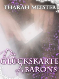 Title: Die Glückskarte des Barons, Author: Tharah Meester