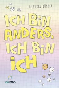 Title: Ich bin anders, ich bin ich, Author: Chantal Gössel