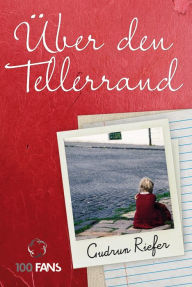 Title: Über den Tellerrand, Author: Gudrun Riefer
