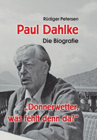 Title: Paul Dahlke: Die Biografie, Author: Rüdiger Petersen