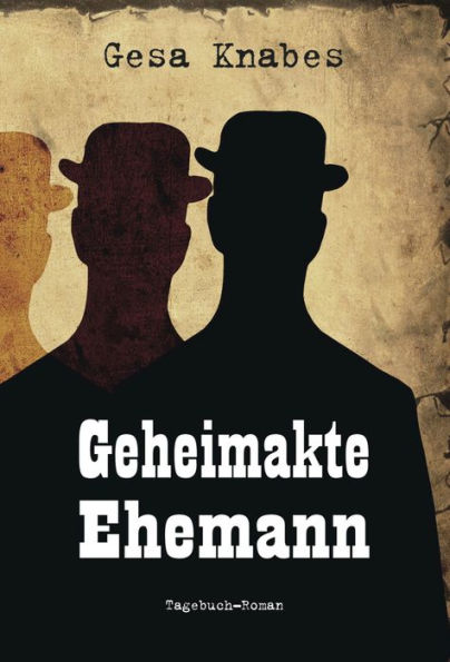 Geheimakte Ehemann: Tagebuch-Roman