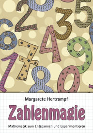 Title: Zahlenmagie: Mathematik zum Entspannen und Experimentieren, Author: Margarete Hertrampf